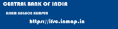 CENTRAL BANK OF INDIA  ASSAM NAGAON KAMPUR   ifsc code